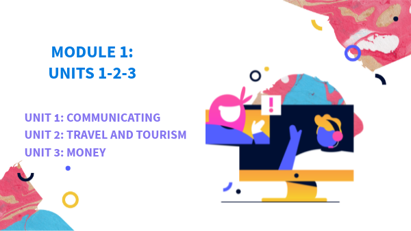 LEVEL A2 MODULE 1 (UNITS 1-2-3) | Genially