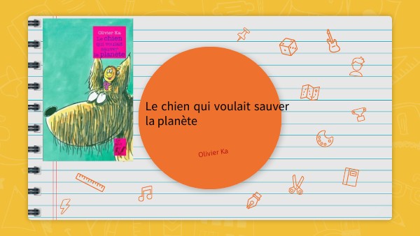 le chien qui voulait sauver la planète | Genially