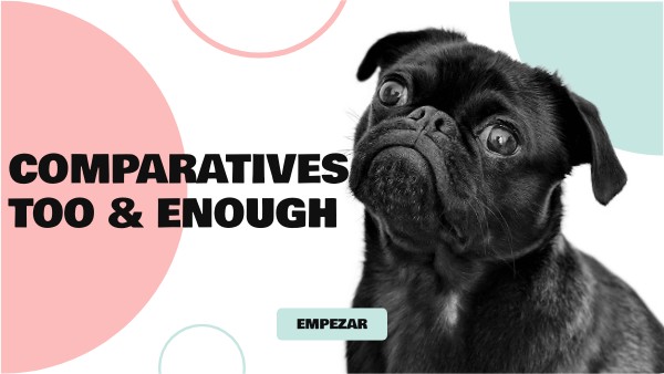 3 ESO COMPARATIVE TOO ENOUGH | Genially