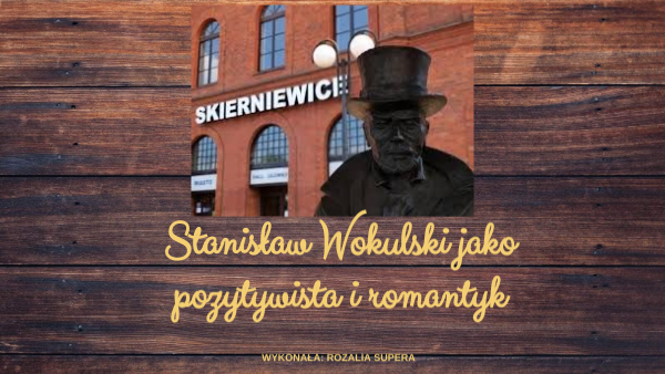 Stanislaw Wokulski Romantyk Czy Pozytywista Stanisław Wokulski | Genially