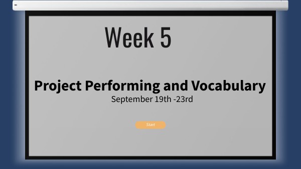 Week 5 Project Performing Sep 19th -23rd | Genially