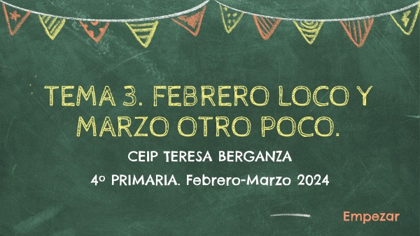 TEMA 3. FEBRERO LOCO Y MARZO OTRO POCO.