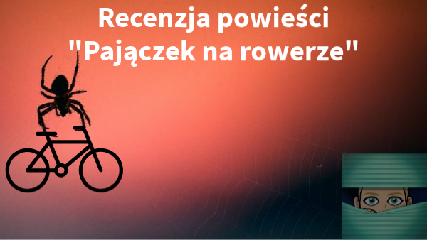 Pajączek Na Rowerze Test Sprawdzający Recenzja "Pajączek na rowerze" | Genially