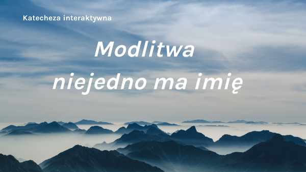 Modlitwa niejedno ma imię | Genially