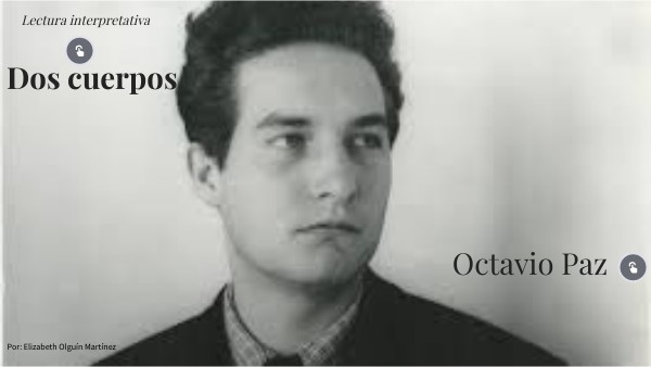 Lectura de "Dos cuerpos" de Octavio Paz | Genially