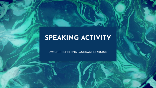 B2.2 Lifelong Language Learning - Speaking interaction | Genially