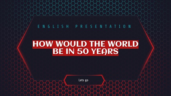 What would the world be like in 50 years