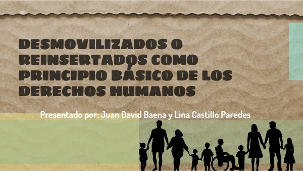 PRESENTACIÓN DESMOVILIZADOS Y REINSERTADOS