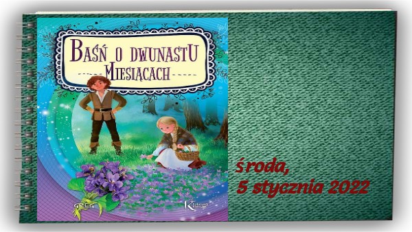 Opis Pasierbicy Z Baśni O Dwunastu Miesiącach 2. Baśń o Dwunastu Miesiącach | Genially