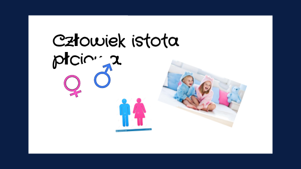 Człowiek istota płciowa kl.4 | Genially