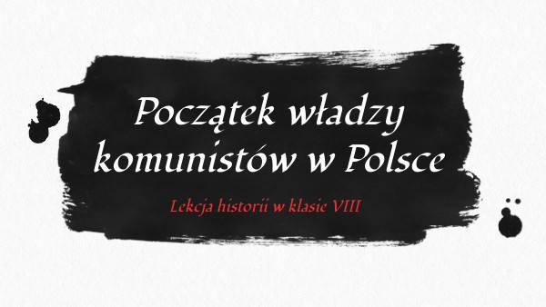 Początek władzy komunistów w Polsce | Genially