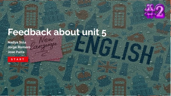 Feedback about unit 5 | Genially