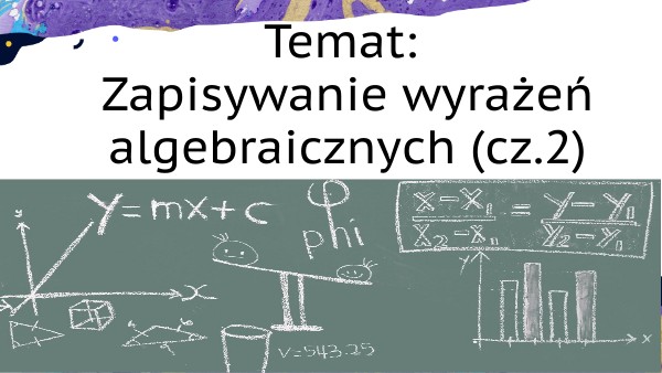 Zapisywanie Wyrażeń Algebraicznych Klasa 6 Zapisywanie wyrażeń algebraicznych | Genially