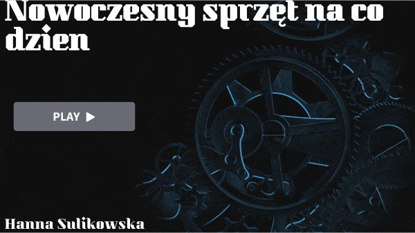 Nowoczesny sprzęt na co dzień | Genially