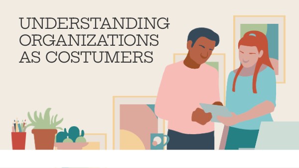 Understanding organizations as costumers | Genially