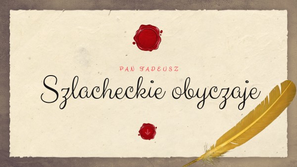 Pan Tadeusz Zwyczaje I Obyczaje Szlacheckie obyczaje Pan Tadeusz | Genially