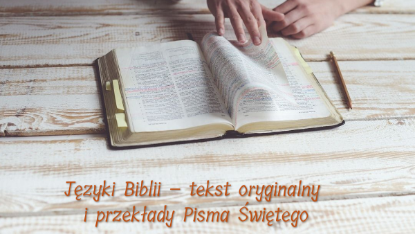 klasa 7/15 Języki Biblii – tekst oryginalny i przekłady Pisma Świętego