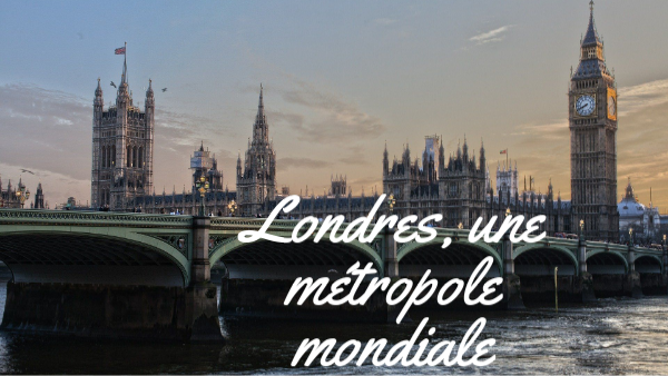 Londres une métropole mondiale | Genially