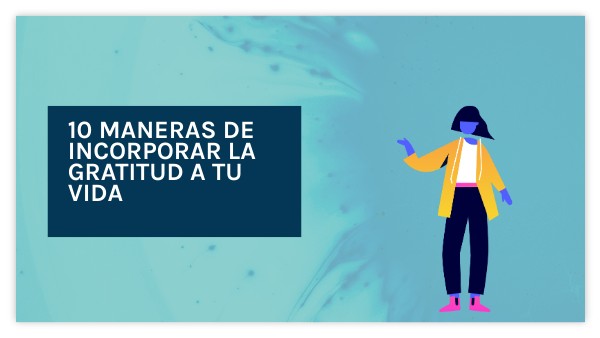 Otras formas de incorporar la gratitud a tu vida