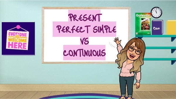 PRESENT PERFECT SIMPLE VS CONTINUOUS | Genially
