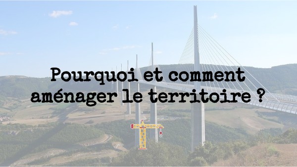 Cours 3ème - Pourquoi et comment aménager le territoire | Genially