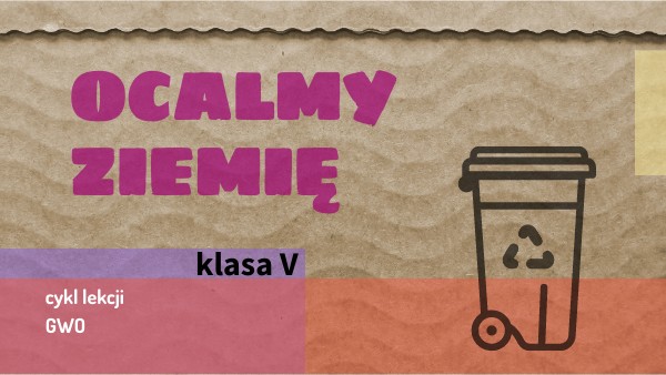 Ocalmy ziemię | Genially
