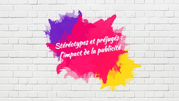 Stéréotypes et préjugés : l’impact de la publicité