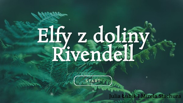 Opis Elfów Z Doliny Rivendell Elfy z doliny Rivendell- Julia Łubik i Mirela Stachura | Genially