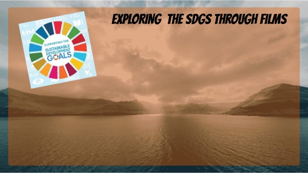 EXPLORING SDGs THROUGH CINEMA