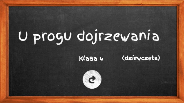 U progu dojrzewania DZ kl.4 | Genially