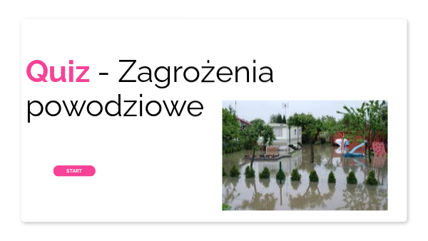 Quiz - Zagrożenia powodziowe | Genially