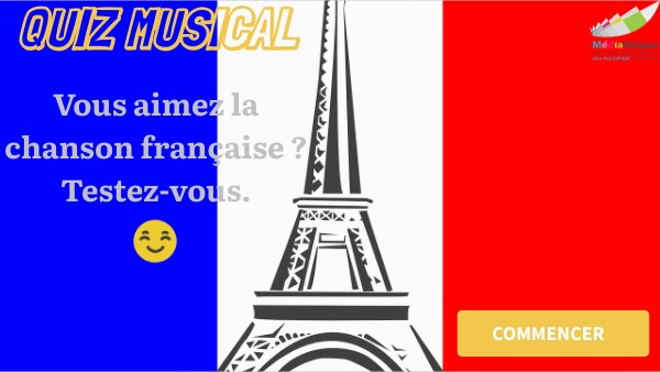 Quiz Musical n°2 La chanson française | Genially