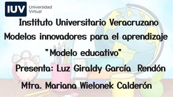 GARCÍA RENDÓN LUZ GIRALDY_MODELOS EDUCATIVOS | Genially