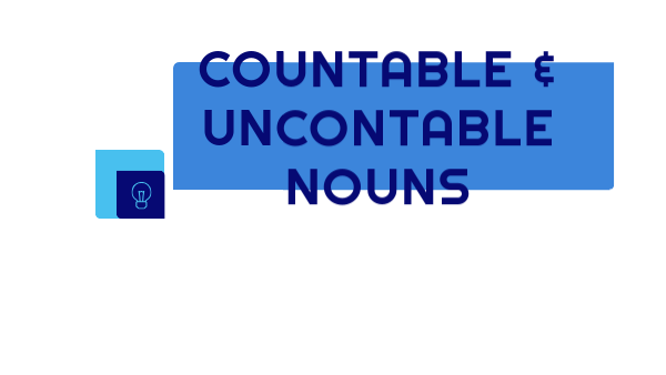 Countable and Uncountable nouns