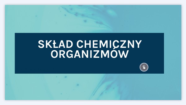 Sprawdzian Z Skład Chemiczny Organizmów Nowa Era Skład chemiczny organizmów | Genially
