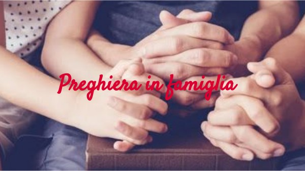LA PREGHIERA IN FAMIGLIA