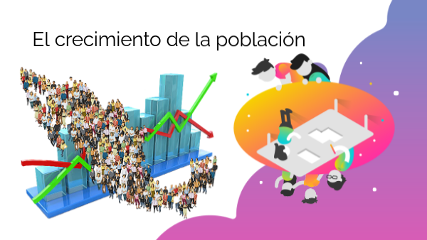 El crecimiento de la población | Genially