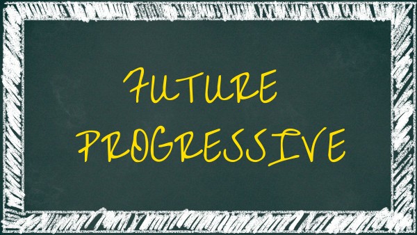 Future progressive