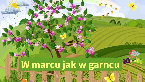 W marcu jak w garncu