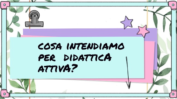 METODOLOGIE DIDATTICHE ATTIVE