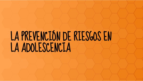 LA PREVENCIÓN DE RIESGOS EN LA ADOLESCENCIA