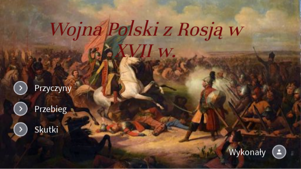 Wojny Z Rosją W Xvii Wieku Wojna Polski z Rosją w XVII w. | Genially