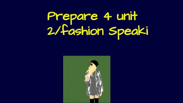 Pr4 u2 Fashion Speaking | Genially