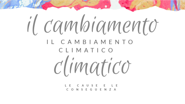 il cambiamento climatico | Genially