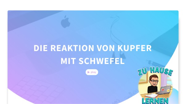Die Reaktion von Kupfer und Schwefel | Genially