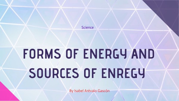 Forms of energy and sources of energy | Genially