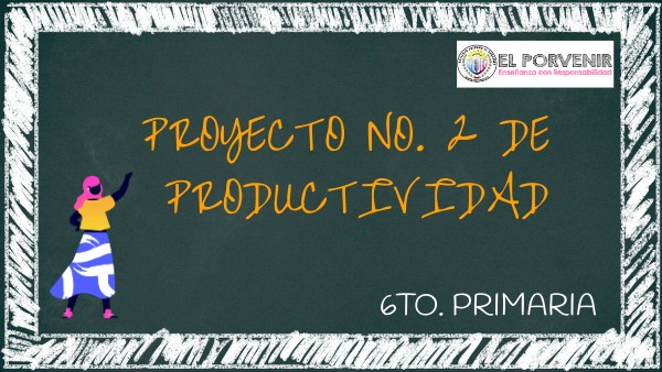 PROYECTO 2 PRODUCTIVIDAD II UNIDAD | Genially