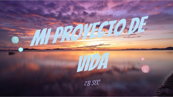 Mi proyecto de vida 2022 | Genially