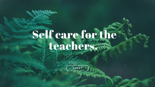 Self Care Teacher Leaders | Genially