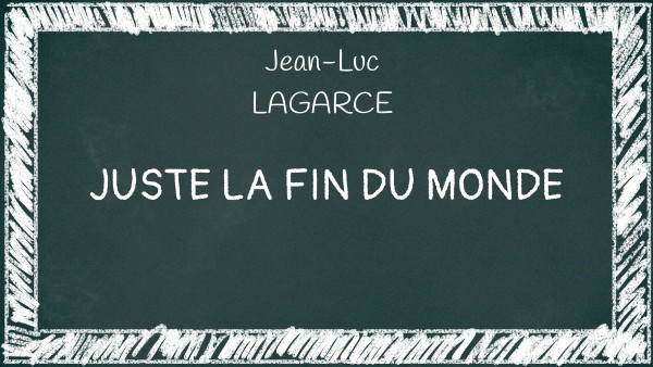 Introduction Jean Luc Lagarce Juste La Fin Du Monde view.genially.com